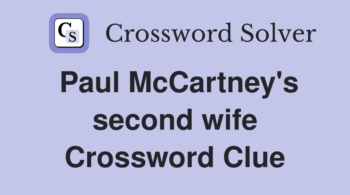 Paul McCartney's second wife Crossword Clue