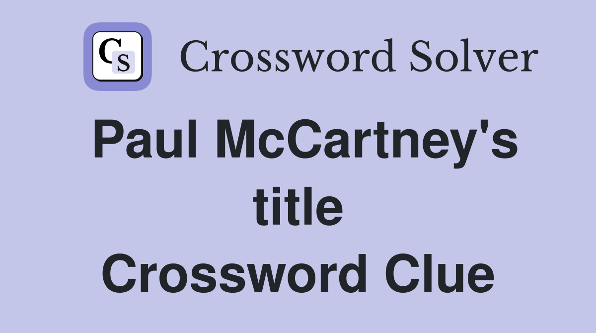 Paul McCartney's title Crossword Clue