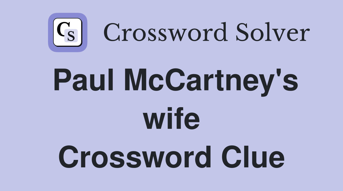 Paul McCartney's wife Crossword Clue