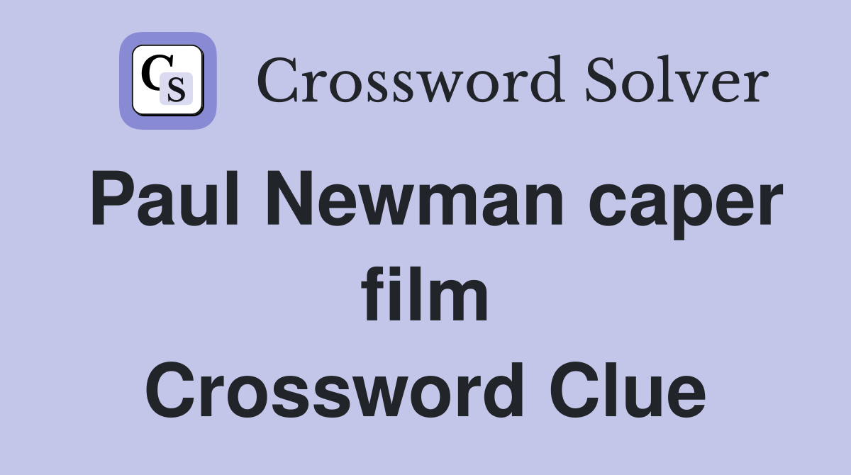 Paul Newman caper film Crossword Clue