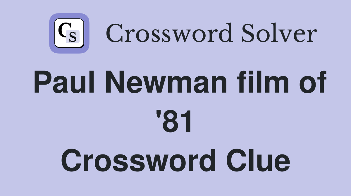 Paul Newman film of '81 Crossword Clue