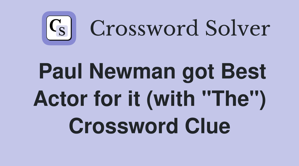 Paul Newman got Best Actor for it (with "The") Crossword Clue