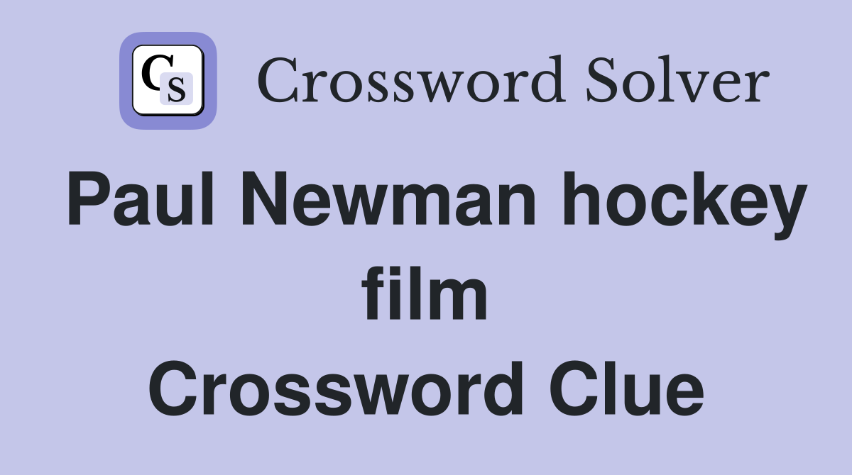Paul Newman hockey film Crossword Clue