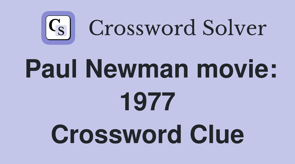 Paul Newman movie: 1977 Crossword Clue