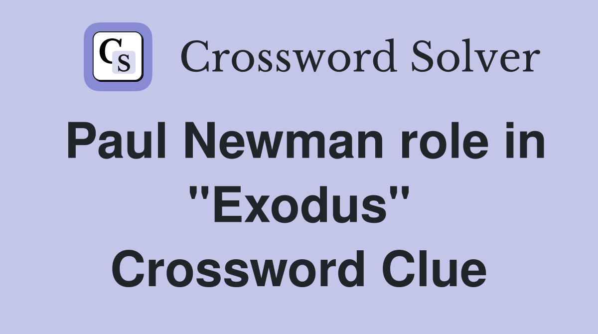 Paul Newman role in "Exodus" Crossword Clue