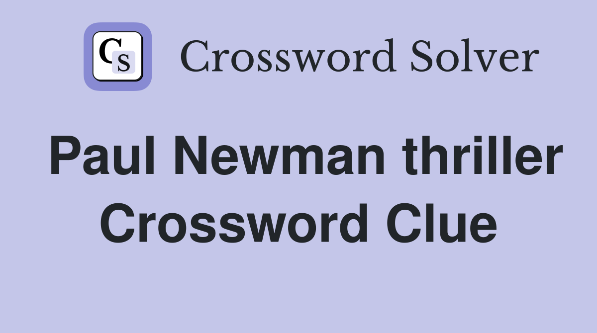 Paul Newman thriller Crossword Clue