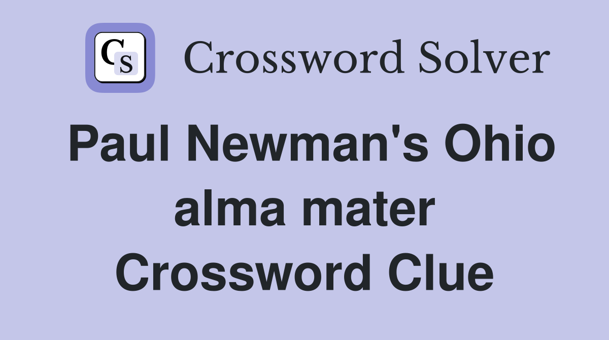 Paul Newman's Ohio alma mater Crossword Clue
