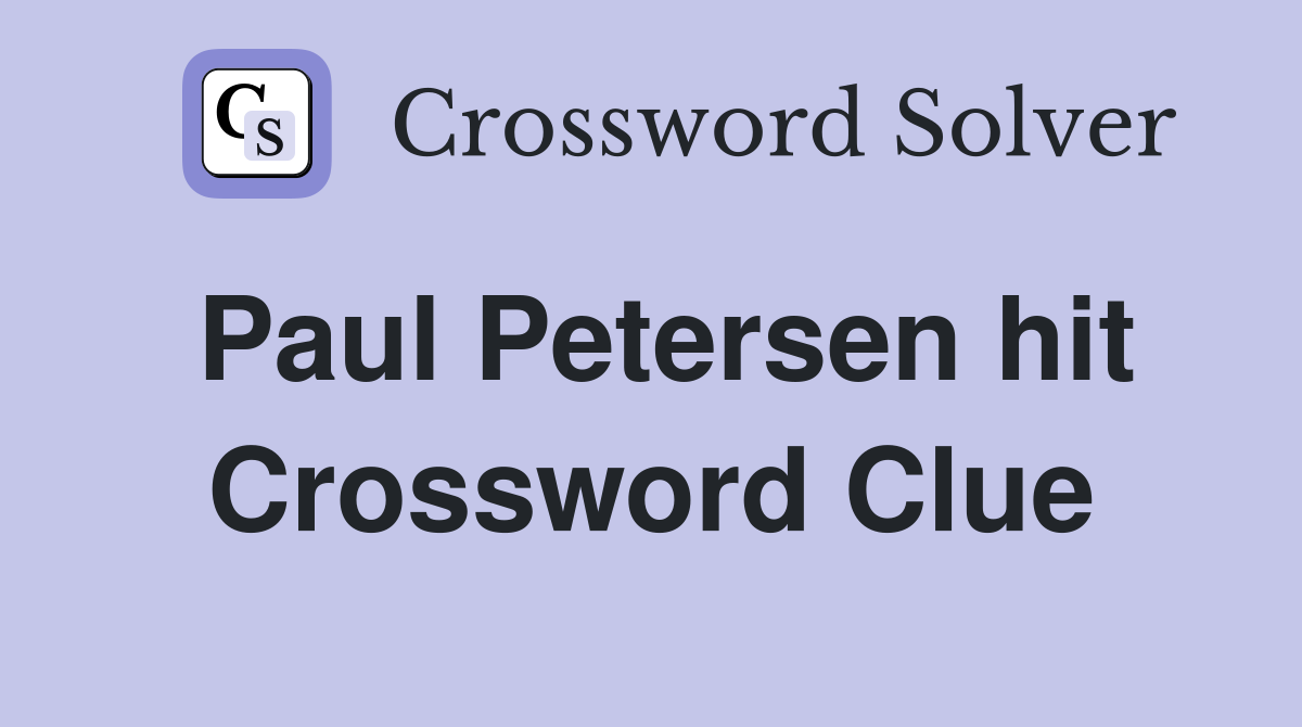 Paul Petersen hit Crossword Clue