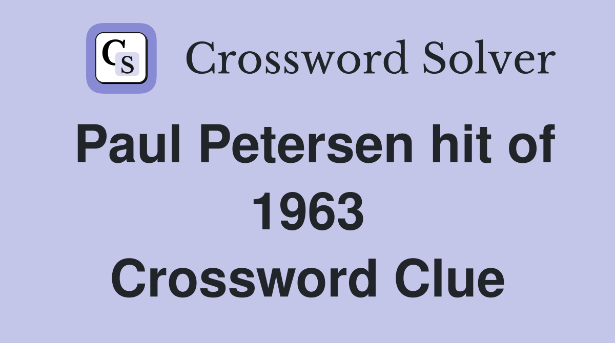 Paul Petersen hit of 1963 Crossword Clue