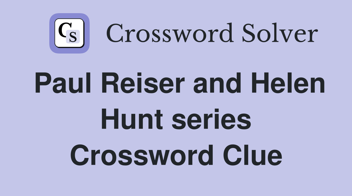 Paul Reiser and Helen Hunt series Crossword Clue