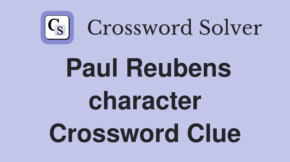 Paul Reubens character Crossword Clue