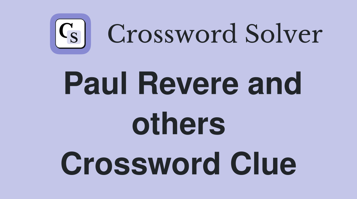 Paul Revere and others Crossword Clue