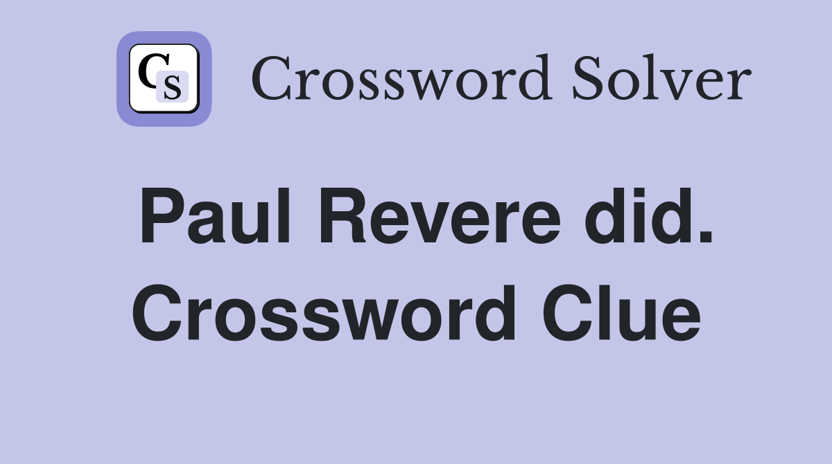 Paul Revere did. Crossword Clue