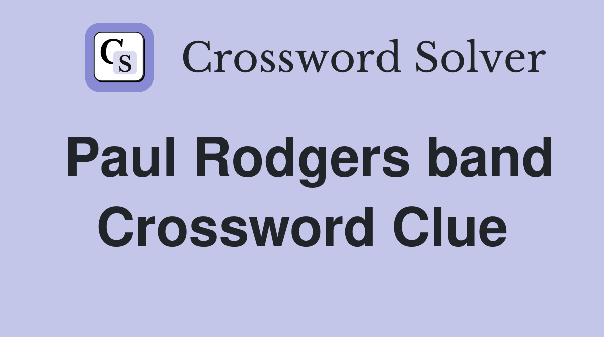 Paul Rodgers band Crossword Clue