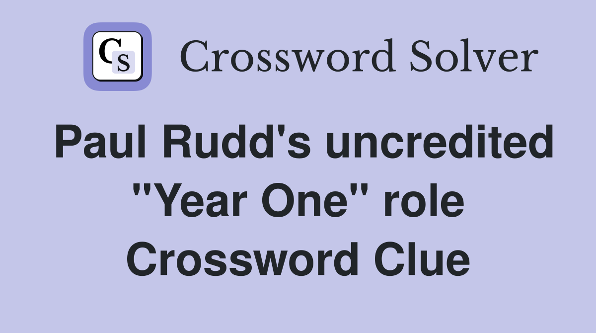 Paul Rudd's uncredited "Year One" role Crossword Clue