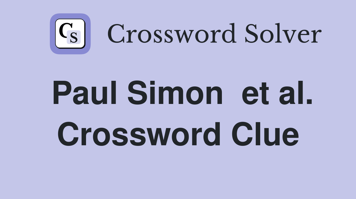 Paul Simon  et al. Crossword Clue