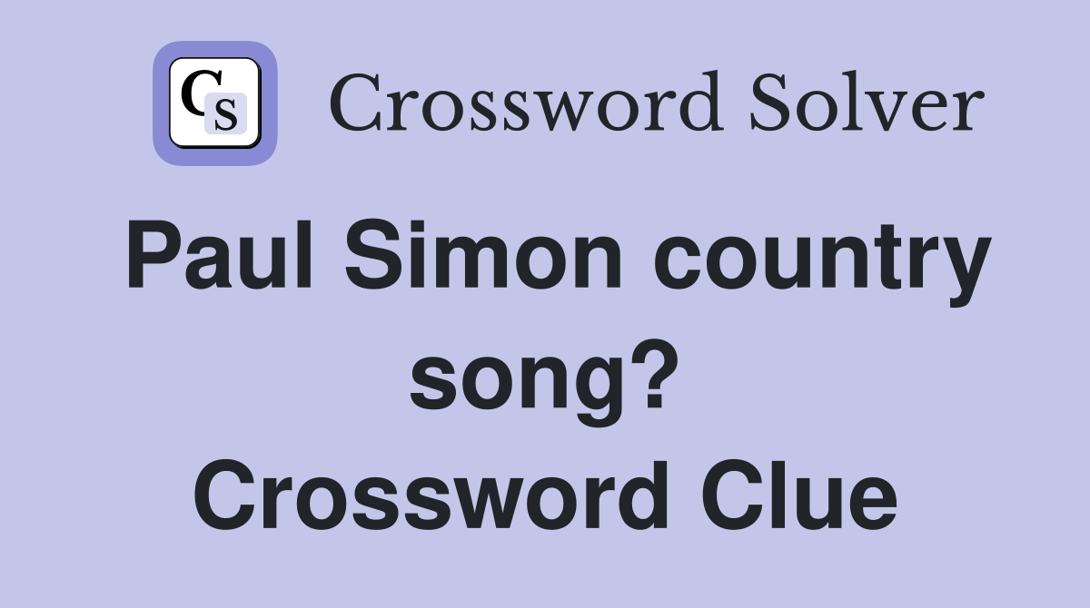 Paul Simon country song? Crossword Clue