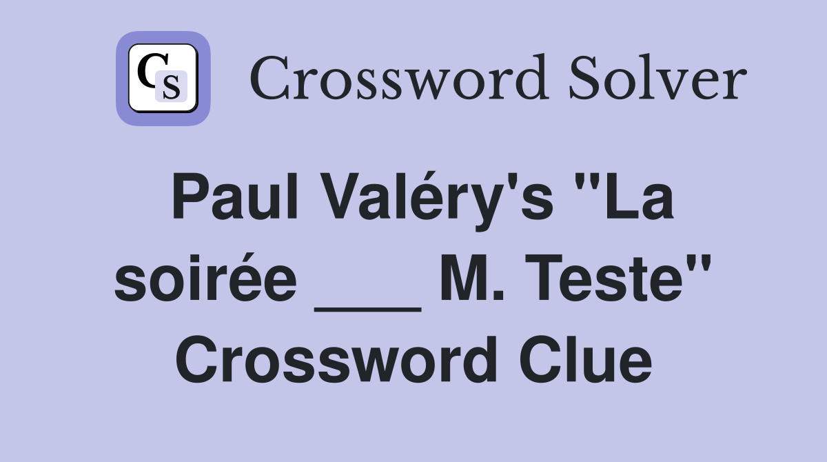 Paul Valéry's "La soirée ___ M. Teste" Crossword Clue