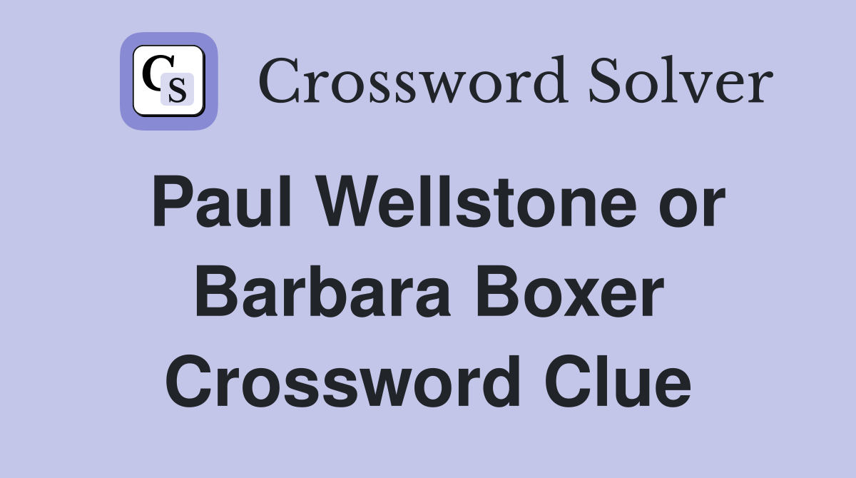 Paul Wellstone or Barbara Boxer Crossword Clue