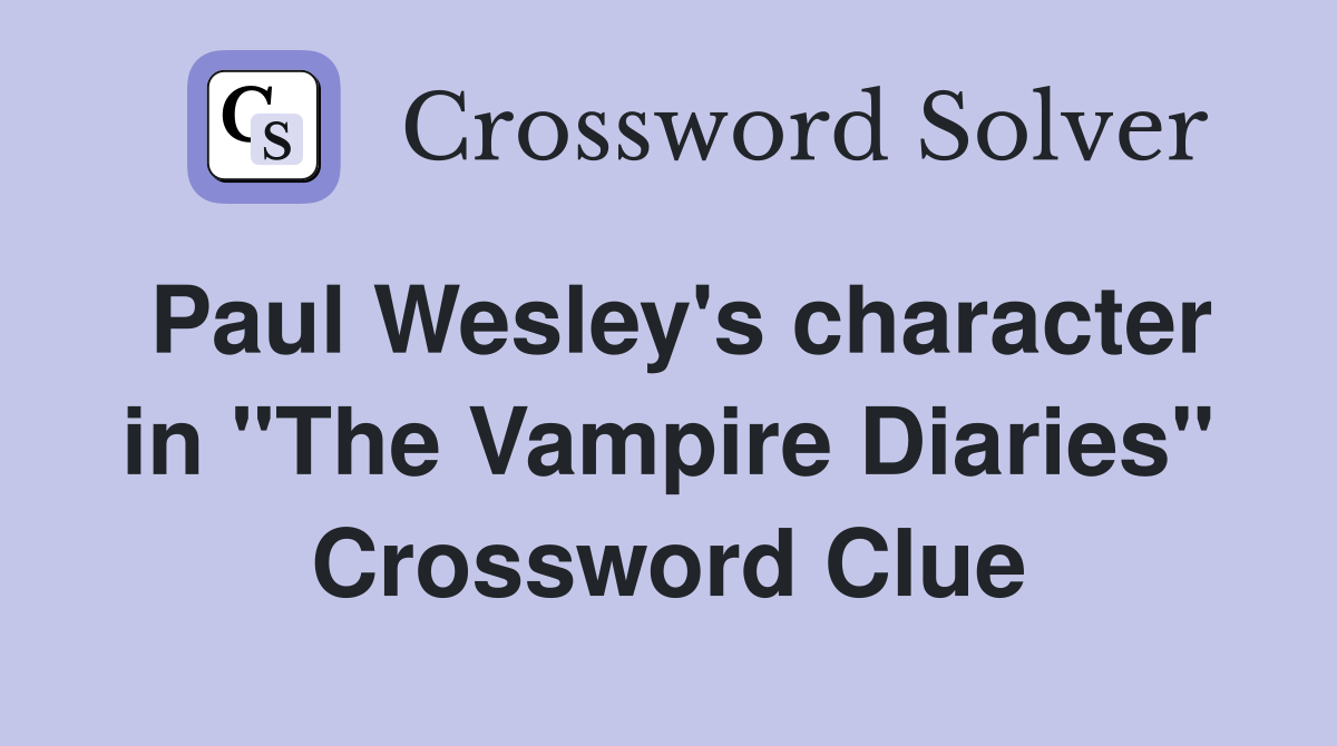 Paul Wesley's character in "The Vampire Diaries" Crossword Clue