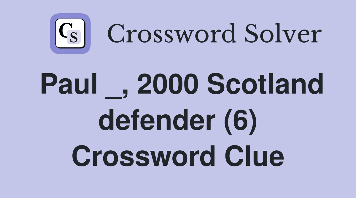 Paul _, 2000 Scotland defender (6) Crossword Clue