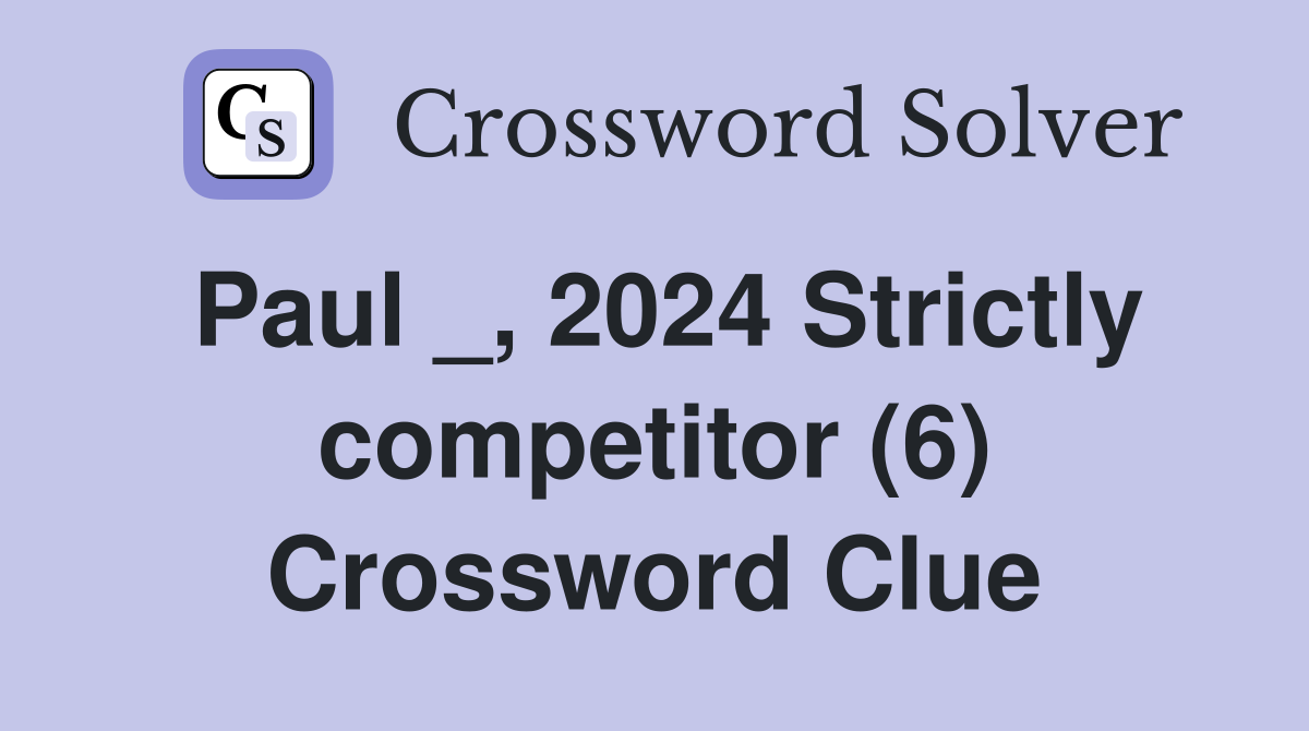 Paul _, 2024 Strictly competitor (6) Crossword Clue