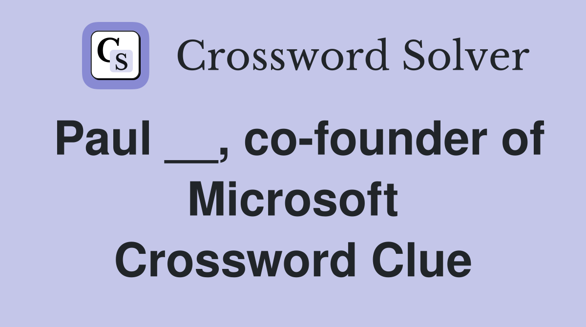 Paul __, co-founder of Microsoft Crossword Clue