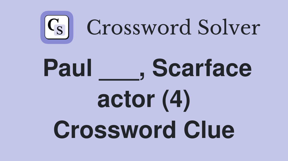 Paul Scarface actor (4) Crossword Clue Answers Crossword Solver