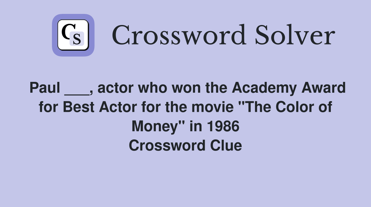 Paul ___, actor who won the Academy Award for Best Actor for the movie "The Color of Money" in 1986 Crossword Clue