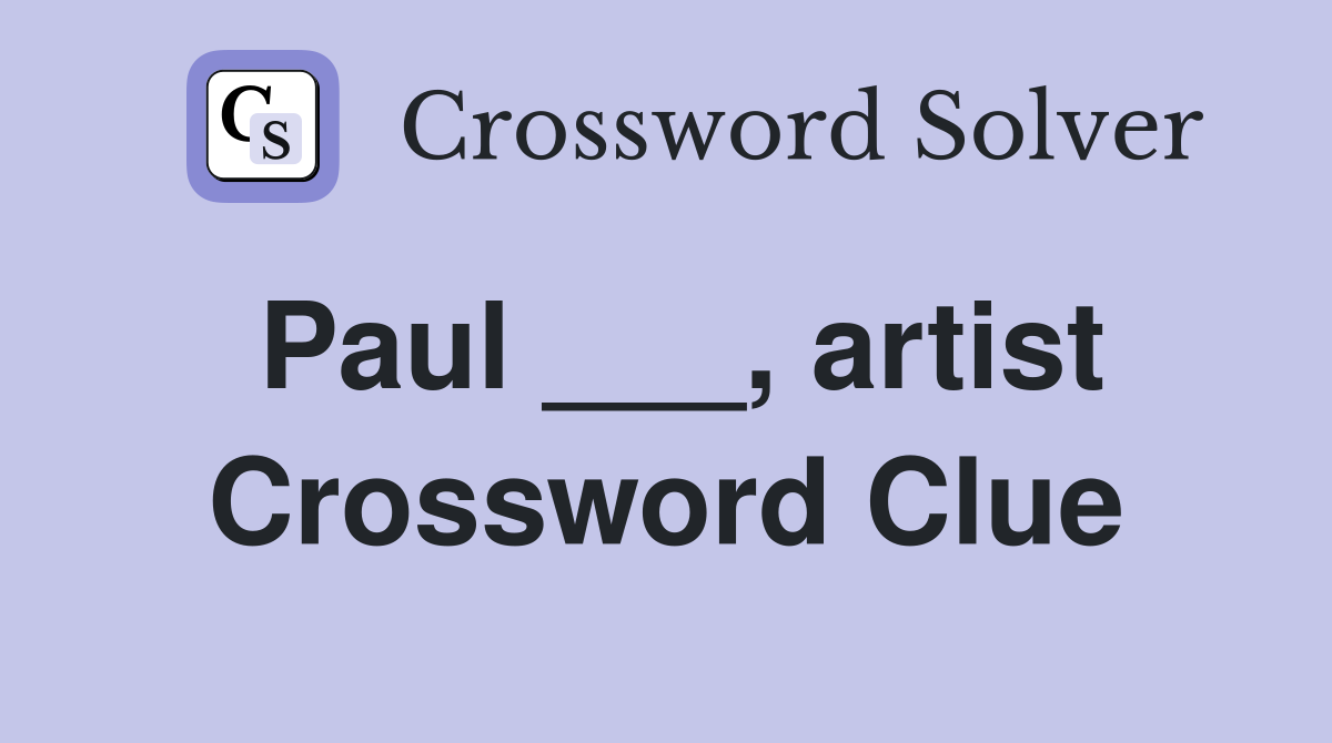 Paul ___, artist Crossword Clue