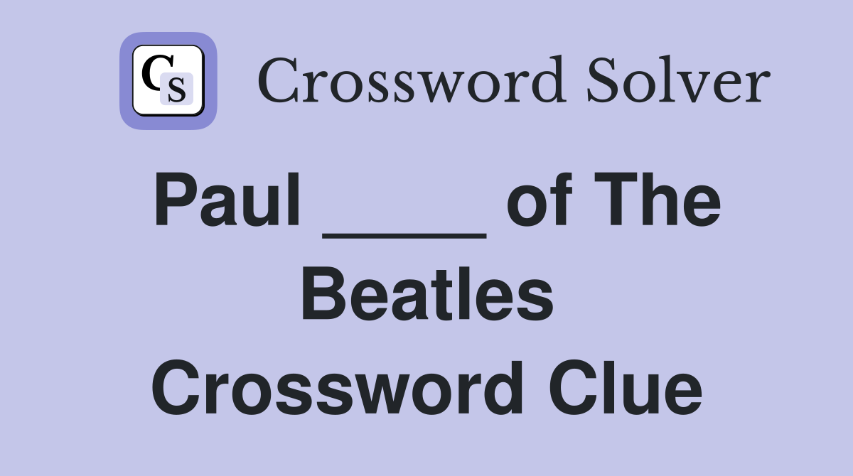 Paul ____ of The Beatles Crossword Clue