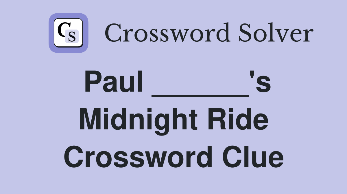 Paul ______'s Midnight Ride Crossword Clue