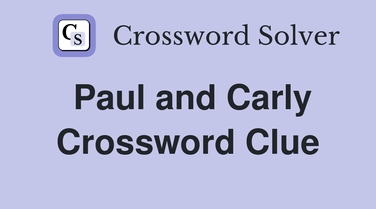 Paul and Carly Crossword Clue