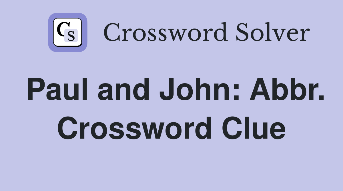 Paul and John: Abbr. Crossword Clue