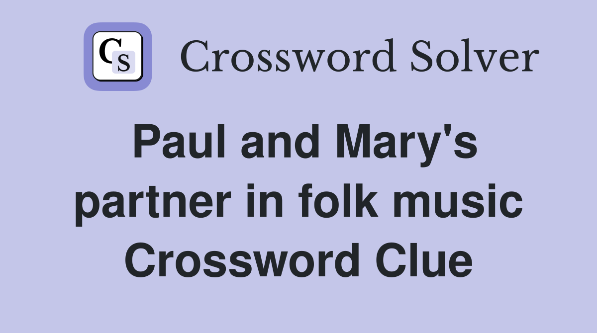 Paul and Mary's partner in folk music Crossword Clue