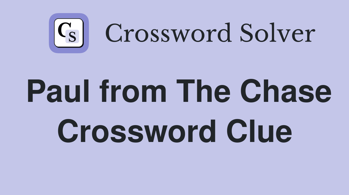 Paul from The Chase Crossword Clue