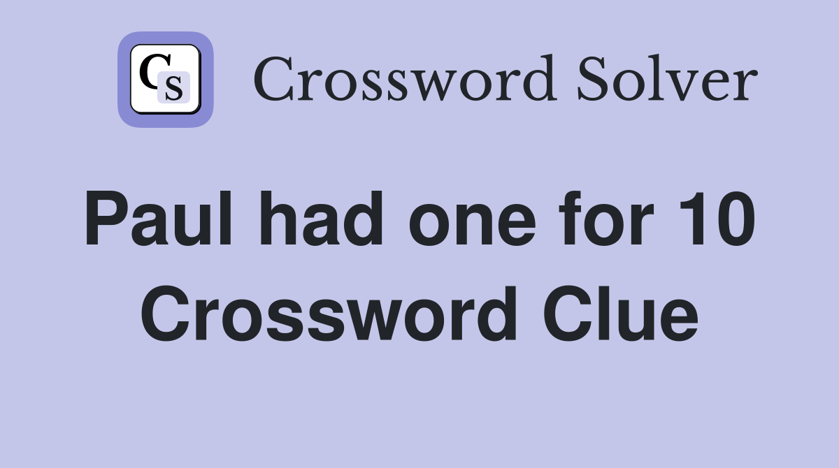 Paul had one for 10  Crossword Clue