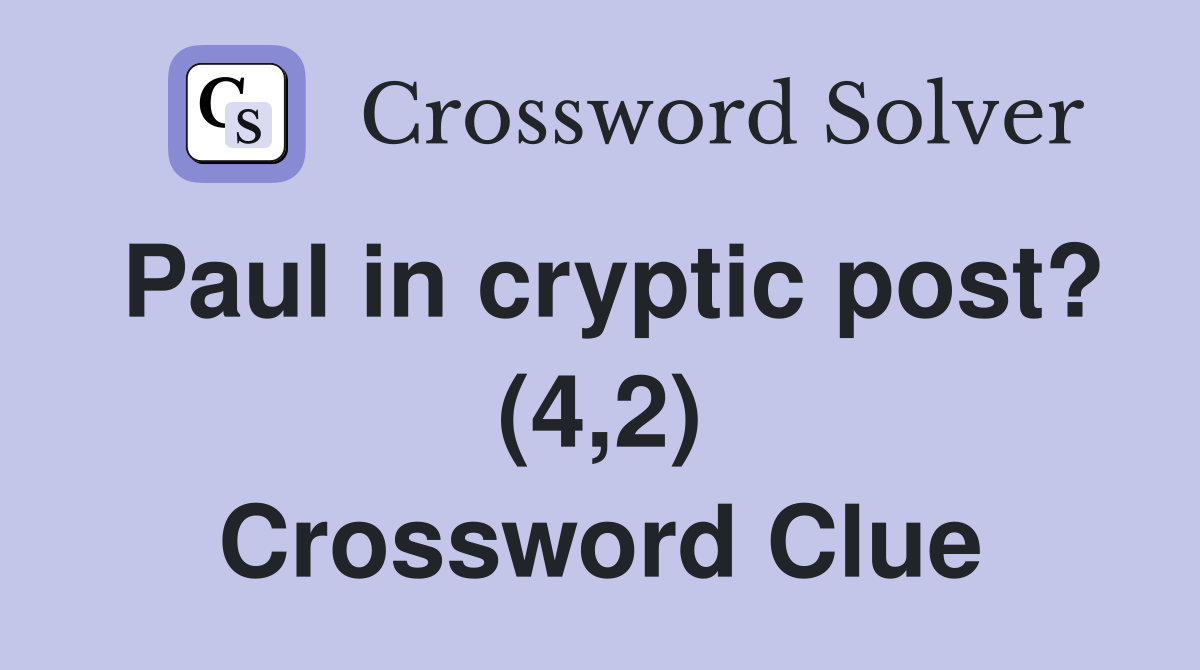 Paul in cryptic post? (4,2) Crossword Clue