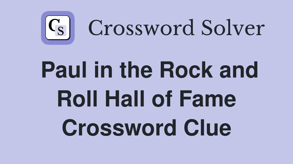 Paul in the Rock and Roll Hall of Fame Crossword Clue