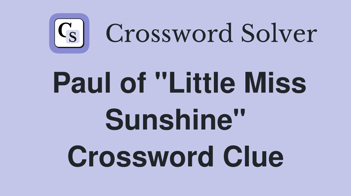 Paul of "Little Miss Sunshine" Crossword Clue