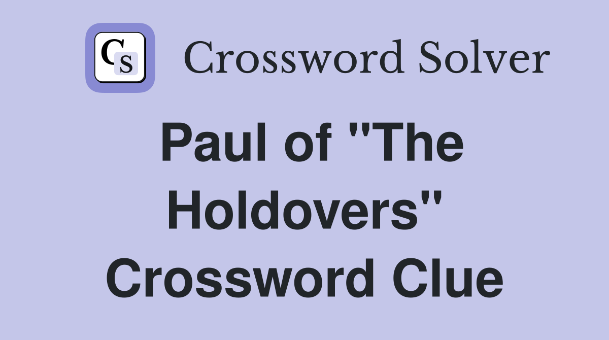 Paul of "The Holdovers" Crossword Clue