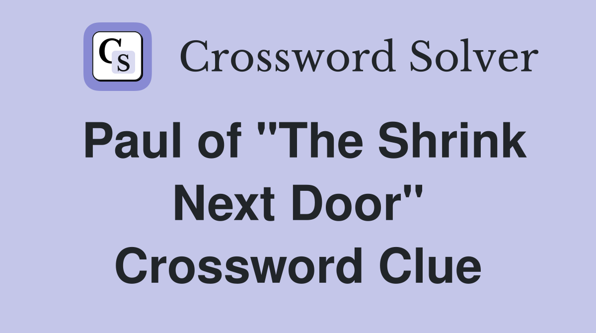 Paul of "The Shrink Next Door" Crossword Clue