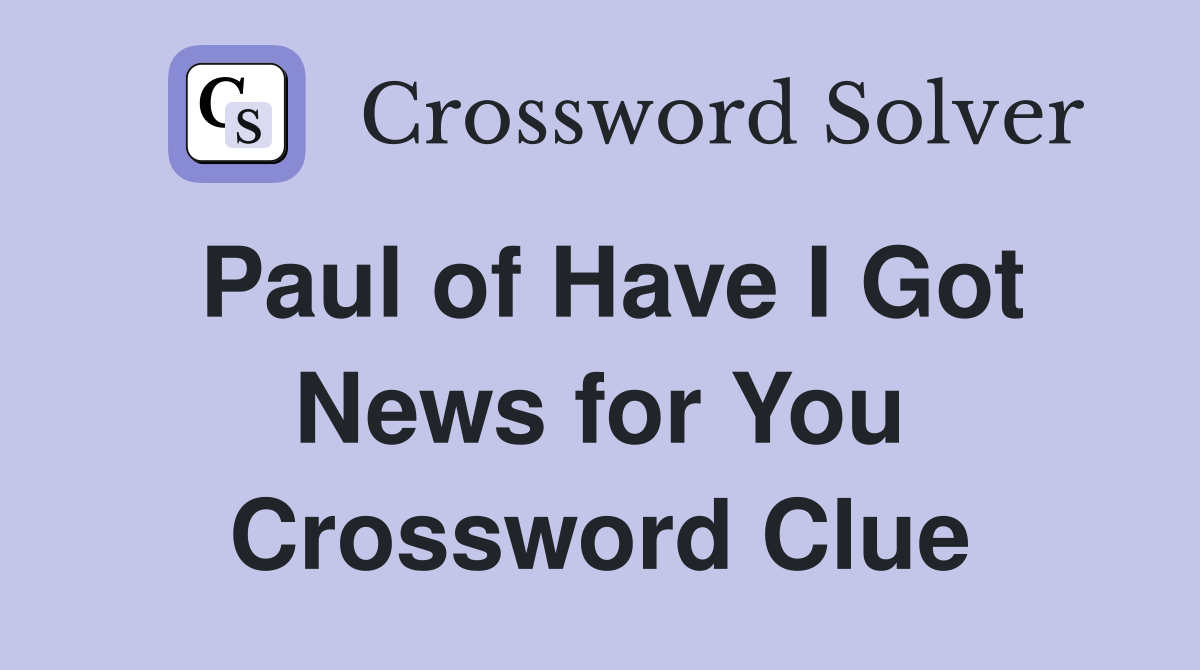 Paul of Have I Got News for You Crossword Clue