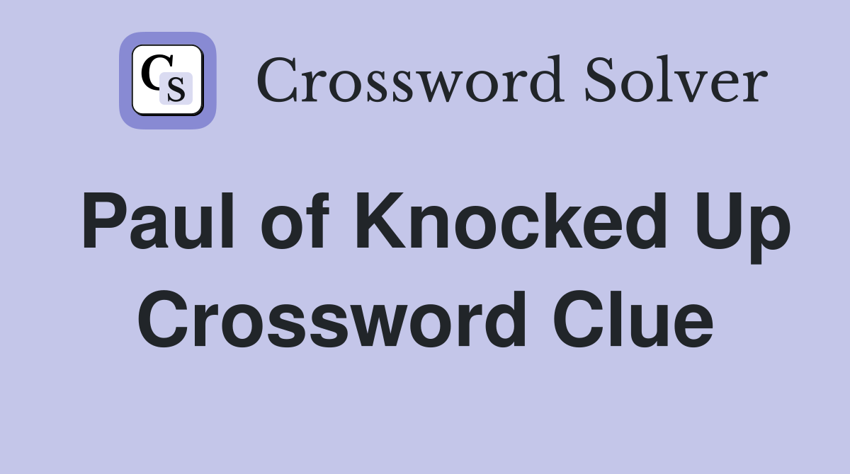 Paul of Knocked Up Crossword Clue