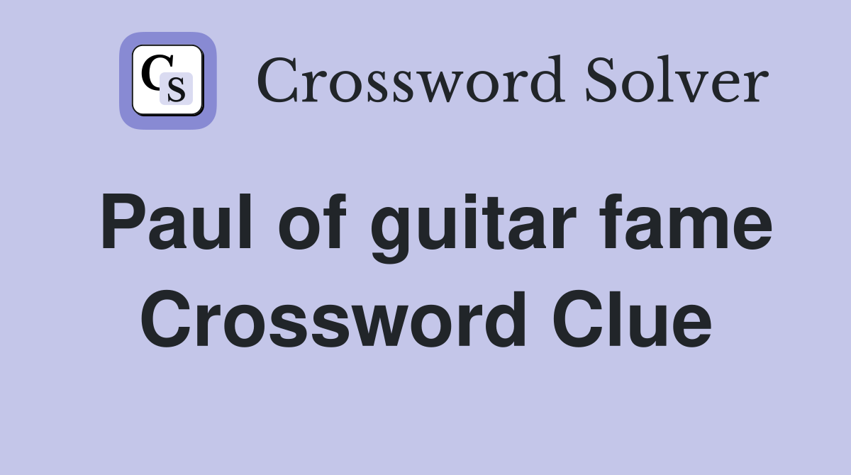 Paul of guitar fame Crossword Clue