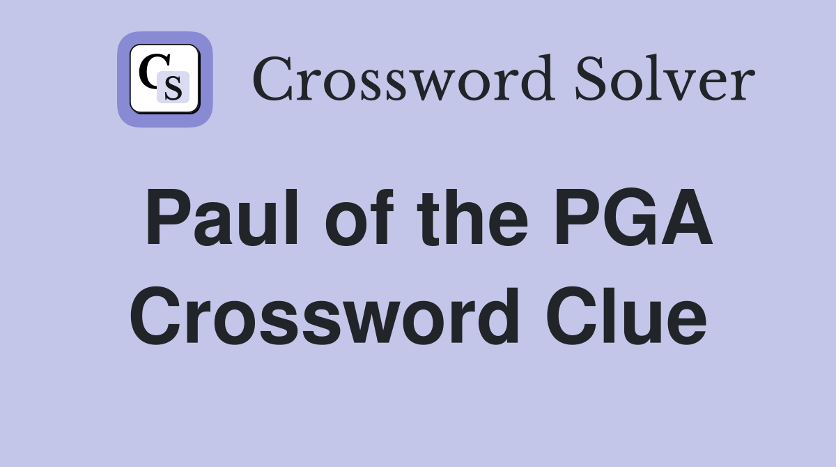 Paul of the PGA Crossword Clue