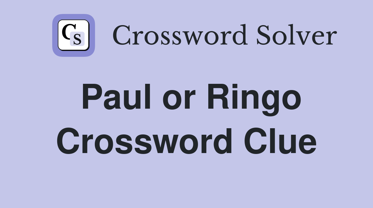 Paul or Ringo Crossword Clue