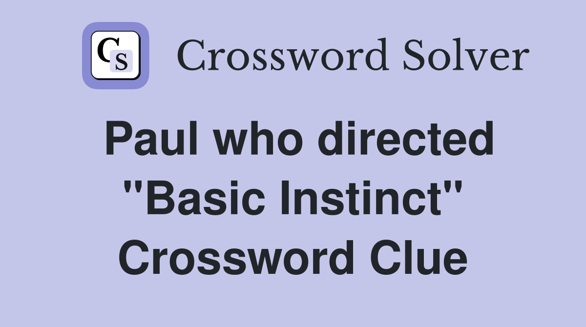Paul who directed "Basic Instinct" Crossword Clue