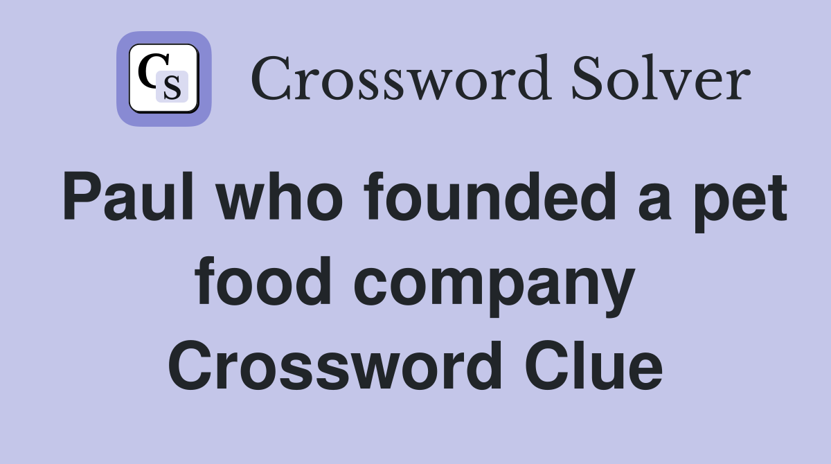 Paul who founded a pet food company Crossword Clue