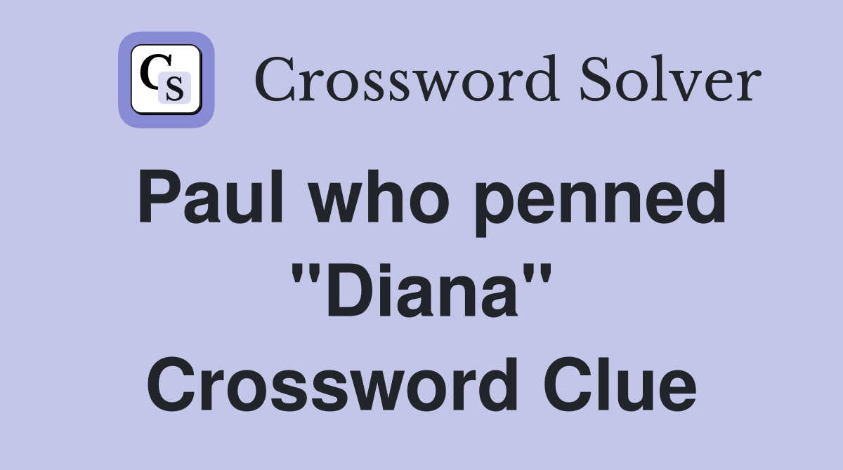 Paul who penned "Diana" Crossword Clue